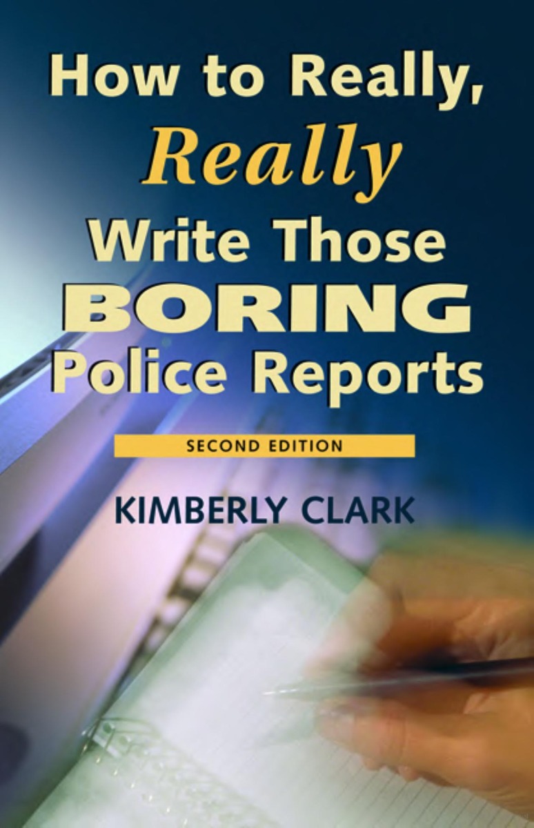 How to Really, Really Write Those Boring Police Reports