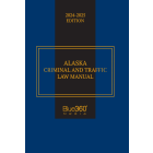 Alaska Criminal & Traffic Law Manual: 2024-2025 Ed.