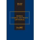 Georgia Criminal & Traffic Law Manual: 2024-2025 Ed.