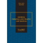 Georgia Criminal & Traffic Law Manual: 2024-2025 Ed.