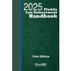 Florida Law Enforcement Handbook: State + Traffic Law Guide: 2025 Ed.