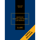 Kentucky Criminal & Traffic Law Manual: 2024-2025 Digital Ed.