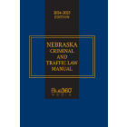 Nebraska Criminal & Traffic Law Manual: 2024-2025 Ed.