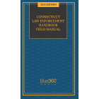 Connecticut Law Enforcement Handbook Field Manual: 2025 Ed.