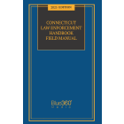 Connecticut Law Enforcement Handbook Field Manual: 2025 Ed.