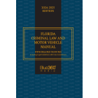 Florida Criminal Law & Motor Vehicle Manual: 2024-2025 Ed.