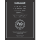 Official New Mexico Criminal & Traffic Law Manual: 2024 Ed.