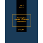 Washington Criminal & Traffic Law Manual: 2025 Ed.