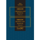 Oregon Criminal Law & Traffic Law Manuals: 2023-2024 Ed. (2 Vol. Set)