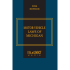 Michigan Motor Vehicle Laws: 2024 Ed.