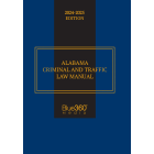 Alabama Criminal & Traffic Law Manual: 2024-2025 Ed.