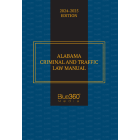 Alabama Criminal & Traffic Law Manual: 2024-2025 Ed.