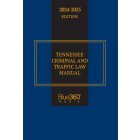 Tennessee Criminal & Traffic Law Manual: 2024-2025 Ed.