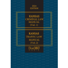 Kansas Criminal Law & Traffic Law Manuals: 2024 Ed. (2 Vol. Set)