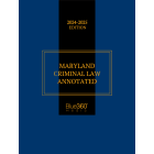 Maryland Criminal Law Annotated: 2024-2025 Ed.