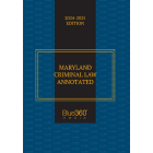 Maryland Criminal Law Annotated: 2024-2025 Ed.