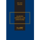 Alabama Criminal Law Annotated: 2024-2025 Ed.