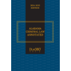 Alabama Criminal Law Annotated: 2024-2025 Ed.