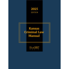 Kansas Criminal Law Manual: 2025 Ed.