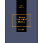 Kansas Traffic Law Manual: 2025 Ed.