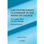 Law Enforcement Leadership in the Midst of Change: 2nd Ed.