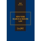 New York Search & Seizure Law: 2025 Ed.