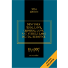 New York Penal Laws, Criminal Laws, and Vehicle Laws Digital Resource: 2024 Ed.