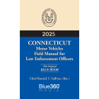 Connecticut Motor Vehicle Field Manual for Law Enforcement Officers - Blue Book: 2025 Ed.