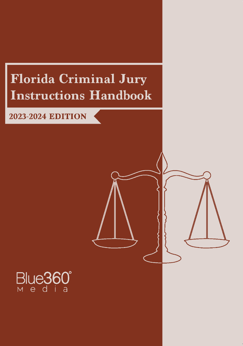 Florida Criminal Jury Instructions Handbook: 2023-2024 Edition