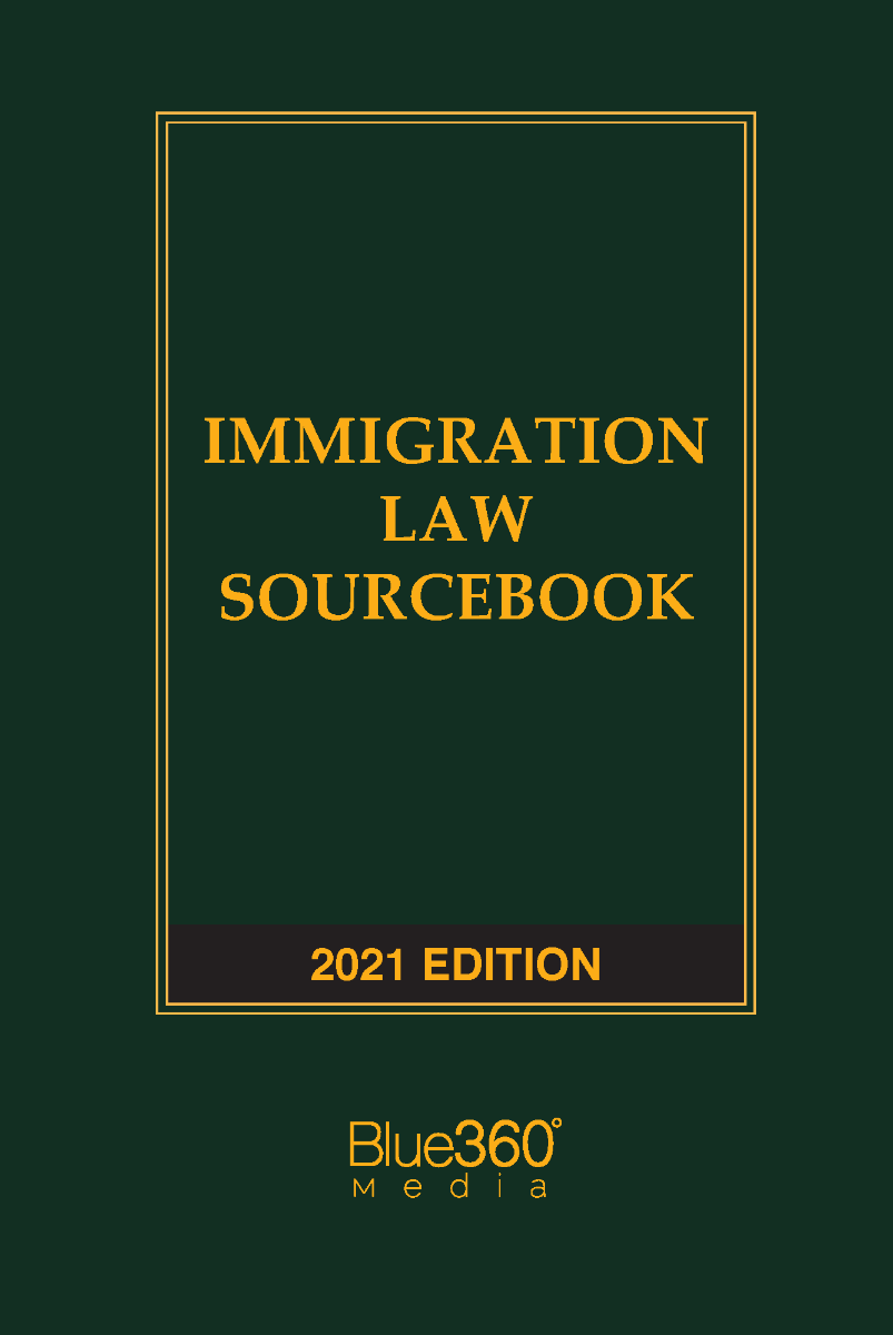 Immigration Law Sourcebook 2021 Edition